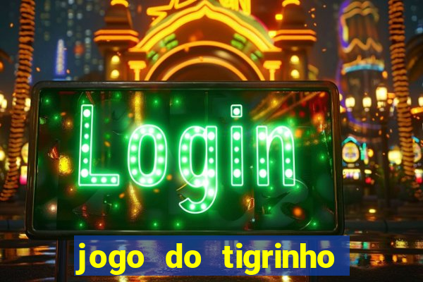 jogo do tigrinho plataforma chinesa